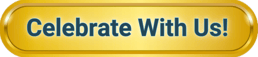 Celebreate With Us Gold Button 2