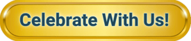 Celebreate With Us Gold Button 2